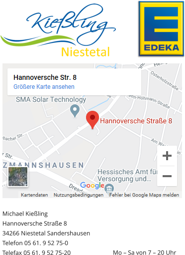Michael Kießling Hannoversche Straße 8 34266 Niestetal Sandershausen Telefon 05 61. 9 52 75-0 Telefax 05 61. 9 52 75-20  Mo – Sa von 7 – 20 Uhr
